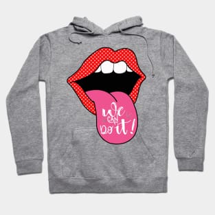 Lips we can do it Hoodie